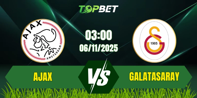 Soi Kèo Trận Ajax Vs Galatasaray Ngày 06/11/2025
