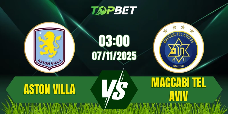 Soi Kèo Trận Aston Villa Vs Maccabi Tel Aviv Ngày 07/11/2025