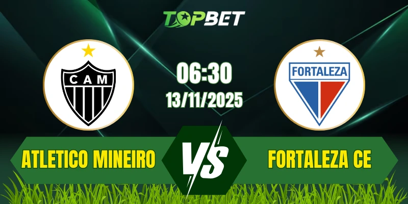 Soi Kèo Trận Atletico Mineiro Vs Fortaleza CE Ngày 13/11/2025