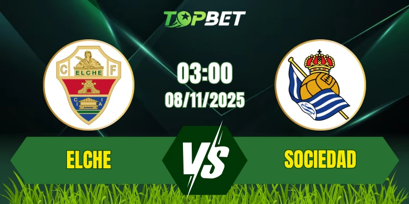 Soi Kèo Trận Elche vs Real Sociedad Ngày 08/11/2025