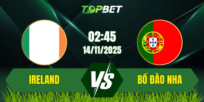 Soi Kèo Trận Ireland Vs Bồ Đào Nha Ngày 14/11/2025