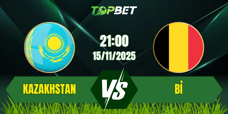 Soi Kèo Trận Kazakhstan vs Bỉ Ngày 15/11/2025