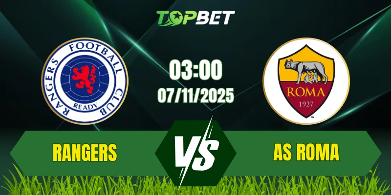 Soi Kèo Trận Rangers Vs AS Roma Ngày 07/11/2025