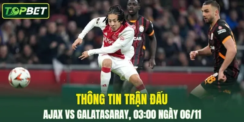 Thong Tin Tran Dau Ajax Vs Galatasaray Ngay 06 11 2025