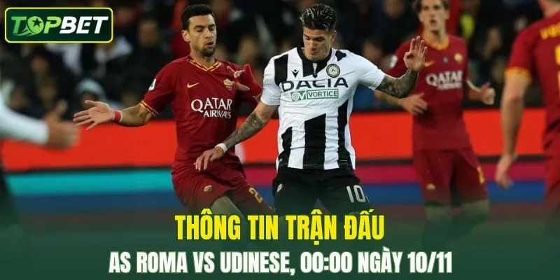 Thong Tin Tran Dau As Roma Vs Udinese Ngay 10 11 2025