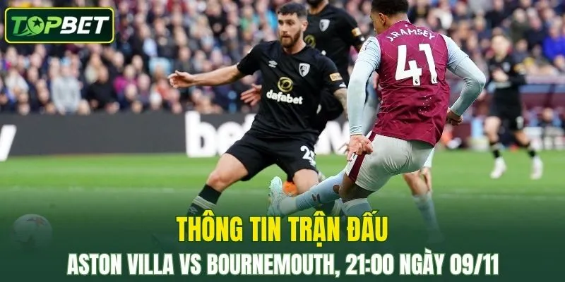 Thong Tin Tran Dau Aston Villa Vs Bournemouth Ngay 09 11 2025