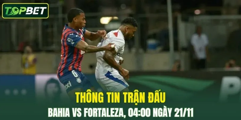 Thong Tin Tran Dau Bahia Vs Fortaleza Ngay 21 11 2025