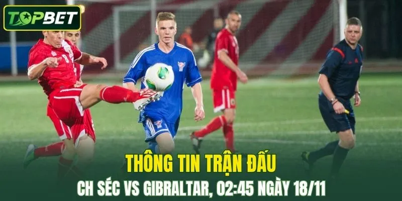 Thong Tin Tran Dau Ch Sec Vs Gibraltar Ngay 18 11 2025