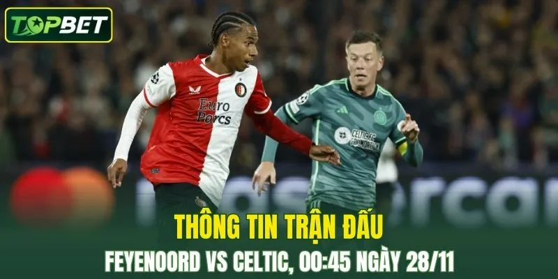 Thong Tin Tran Dau Feyenoord Vs Celtic Ngay 28 11 2025