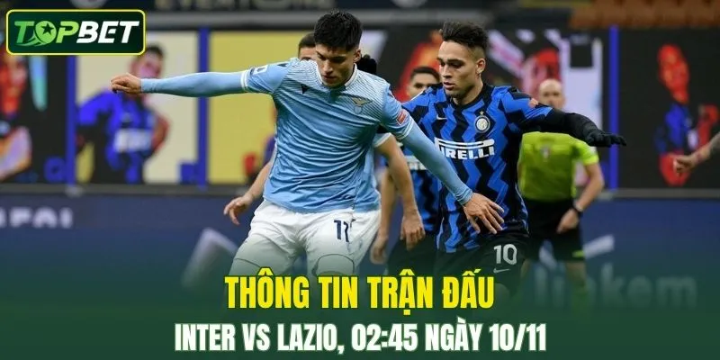 Thong Tin Tran Dau Inter Milan Vs Lazio Ngay 10 11 2025