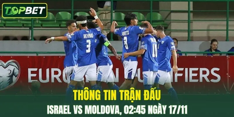Thong Tin Tran Dau Israel Vs Moldova Ngay 17 11 2025