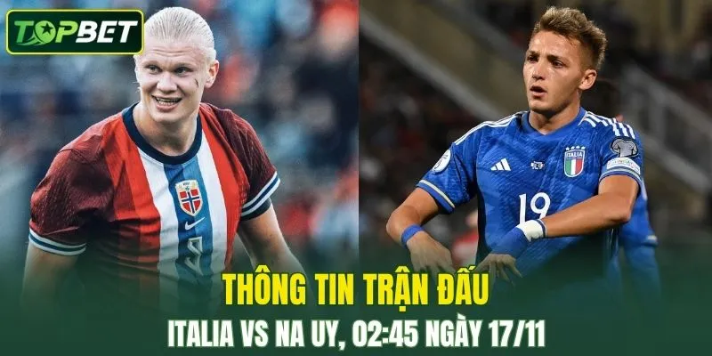 Thong Tin Tran Dau Italia Vs Na Uy Ngay 17 11 2025