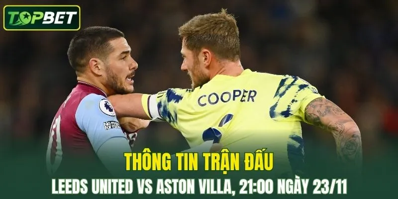 Thong Tin Tran Dau Leeds United Vs Aston Villa Ngay 23 11 2025