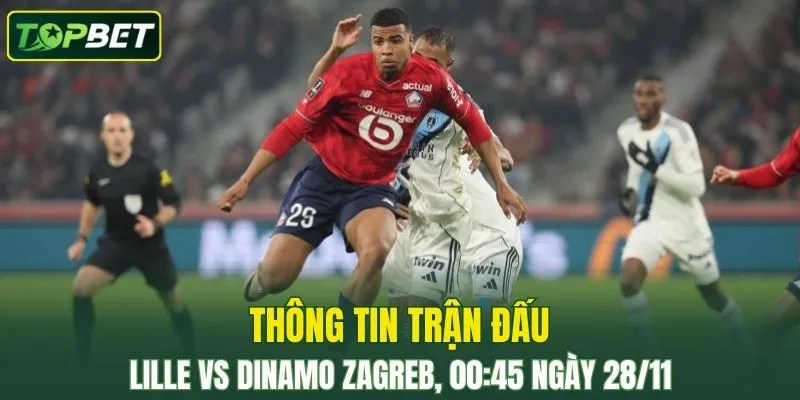 Thong Tin Tran Dau Lille Vs Dinamo Zagreb Ngay 28 11 2025