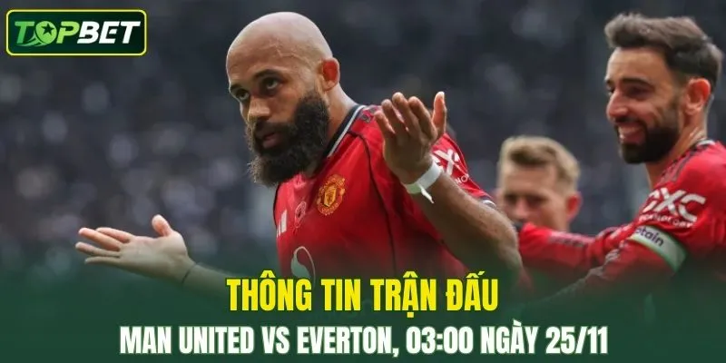 Thong Tin Tran Dau Man United Vs Everton Ngay 25 11 2025