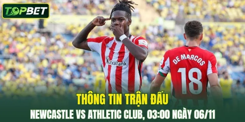 Thong Tin Tran Dau Newcastle Vs Athletic Club Ngay 06 11 2025