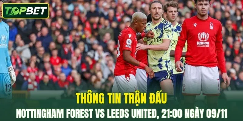 Thong Tin Tran Dau Nottingham Forest Vs Leeds United Ngay 09 11 2025