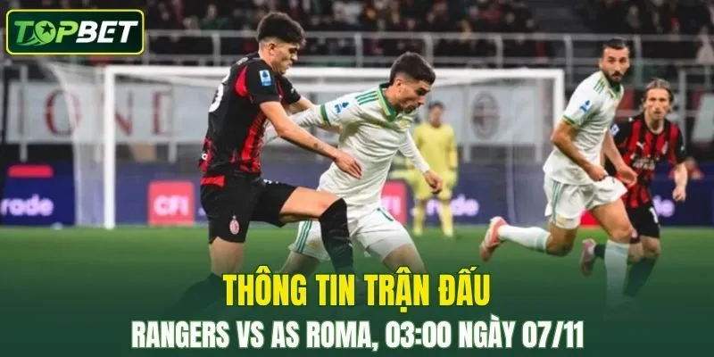 Thong Tin Tran Dau Rangers Vs As Roma Ngay 07 11 2025