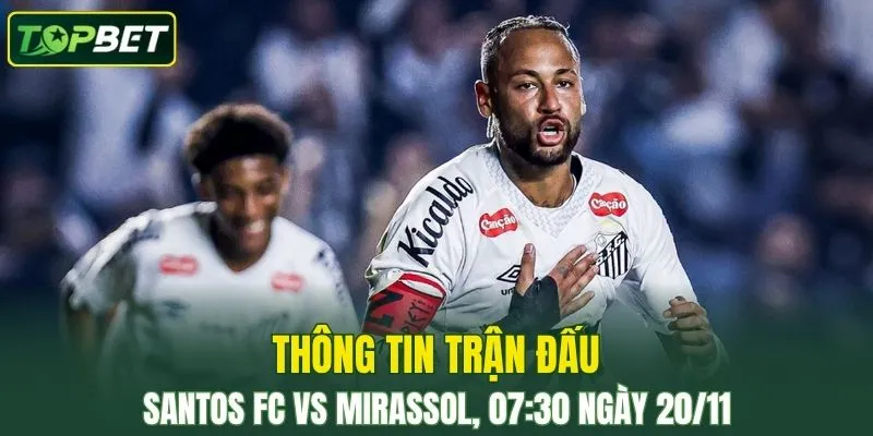 Thong Tin Tran Dau Santos Fc Vs Mirassol Ngay 20 11 2025