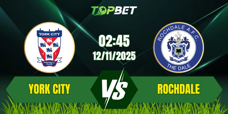 Soi Kèo Trận Đấu York City Vs Rochdale Ngày 12/11/2025