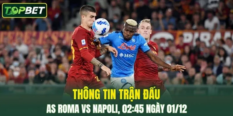 Thong Tin Tran Dau As Roma Vs Napoli Ngay 01 12 2025