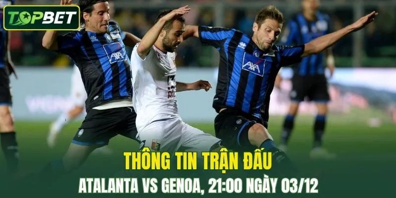 Thong Tin Tran Dau Atalanta Vs Genoa Ngay 03 12 2025