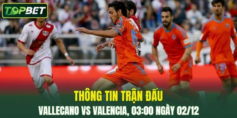 Thong Tin Tran Dau Rayo Vallecano Vs Valencia Ngay 02 12 2025